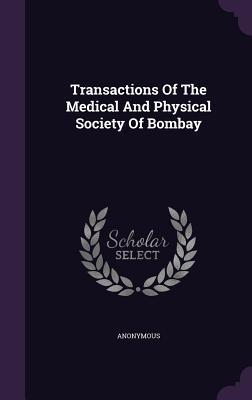 Read Transactions of the Medical and Physical Society of Bombay - Anonymous file in ePub