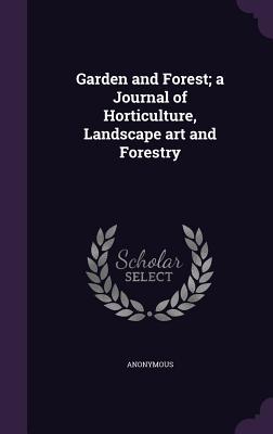 Read online Garden and Forest; A Journal of Horticulture, Landscape Art and Forestry - Anonymous file in ePub