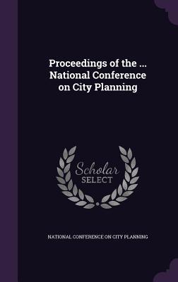 Download Proceedings of the  National Conference on City Planning - National Conference on City Planning file in ePub