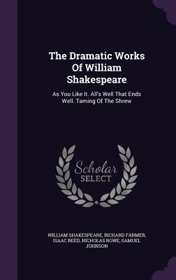 Read online As You Like It. All's Well That Ends Well. Taming of the Shrew (The Dramatic Works of William Shakespeare) - William Shakespeare | ePub