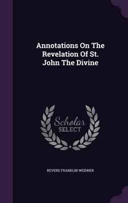 Download Annotations on the Revelation of St. John the Divine - Revere Franklin Weidner | ePub