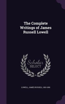 Read online The Complete Writings of James Russell Lowell - James Russell Lowell file in PDF