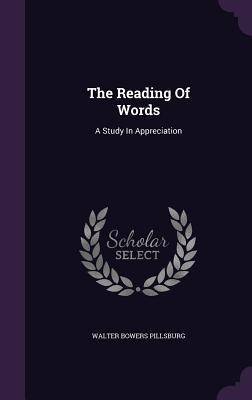 Read online The Reading of Words: A Study in Appreciation - Walter Bowers Pillsburg file in ePub