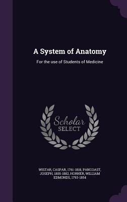Download A System of Anatomy: For the Use of Students of Medicine - Caspar Wistar | ePub