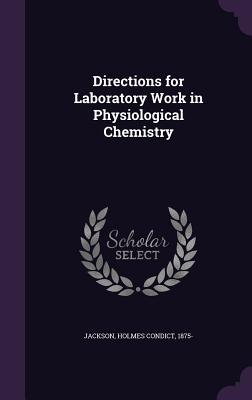 Download Directions for Laboratory Work in Physiological Chemistry - Holmes Condict Jackson file in PDF