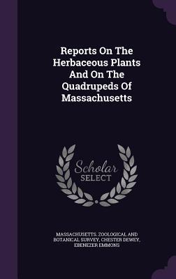 Read Reports on the Herbaceous Plants and on the Quadrupeds of Massachusetts - Chester Dewey file in PDF