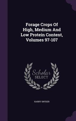 Read Forage Crops of High, Medium and Low Protein Content, Volumes 97-107 - Harry Snyder | ePub