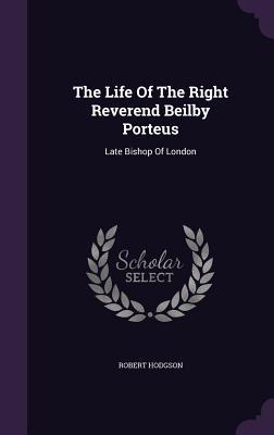 Read online The Life of the Right Reverend Beilby Porteus: Late Bishop of London - Robert Hodgson Jr file in ePub