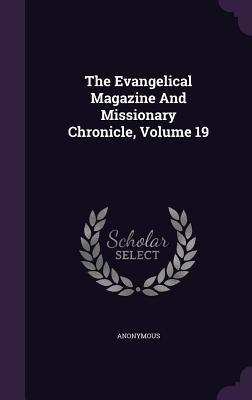 Read online The Evangelical Magazine and Missionary Chronicle, Volume 19 - Anonymous | ePub