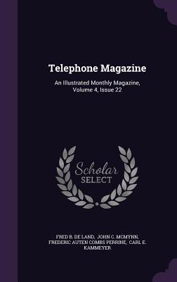 Read Telephone Magazine: An Illustrated Monthly Magazine, Volume 4, Issue 22 - Fred B. De Land | ePub