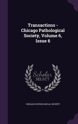 Read online Transactions - Chicago Pathological Society, Volume 6, Issue 6 - Chicago Pathological Society | PDF