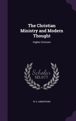 Read The Christian Ministry and Modern Thought: Higher Criticism - W D Armstrong file in PDF
