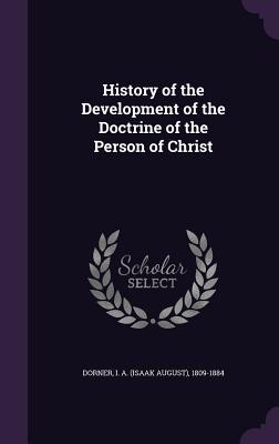Download History of the Development of the Doctrine of the Person of Christ - Isaak August Dorner file in PDF