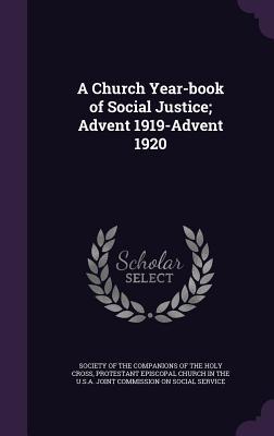 Download A Church Year-Book of Social Justice; Advent 1919-Advent 1920 - Society of the Companions of the Holy Cr | PDF