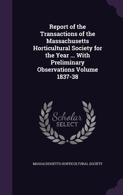 Read online Report of the Transactions of the Massachusetts Horticultural Society for the Year  with Preliminary Observations Volume 1837-38 - Massachusetts Horticultural Society | PDF