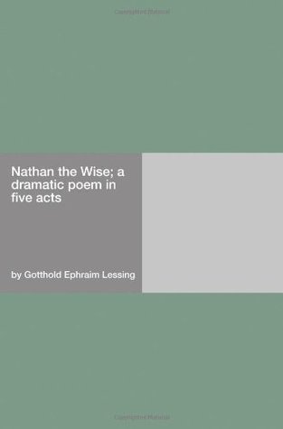 Download Nathan the Wise; a dramatic poem in five acts - Gotthold Ephraim Lessing file in PDF