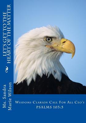 Download Let's Get to the Heart of the Matter: Wisdoms Clarion Call for All Ceo's - MS Sandra Marie Wilson file in ePub