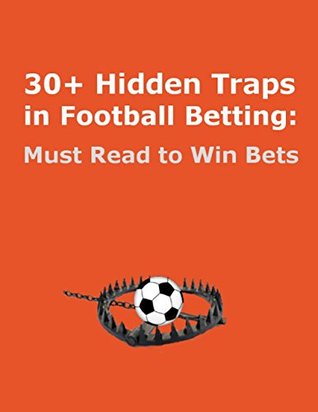Read 30  Hidden Traps In Football Betting: Must Read to Win Bets - Minh F.T. file in PDF