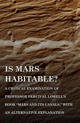 Read online Is Mars Habitable? a Critical Examination of Professor Percival Lowell's Book mars and Its Canals, with an Alternative Explanation - Alfred Russel Wallace file in ePub