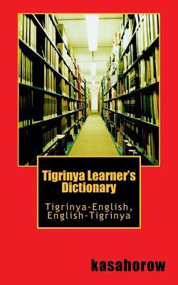 Read Tigrinya Learner's Dictionary: Tigrinya-English, English-Tigrinya - Kasahorow Foundation file in ePub