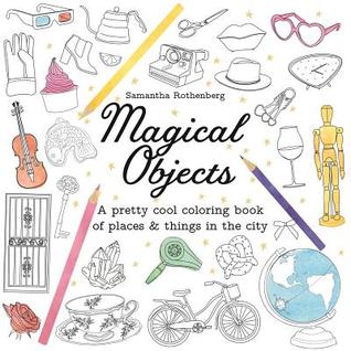Download Magical Objects: A Pretty Cool Coloring Book of Places and Things in the City - Samantha Rothenberg file in PDF
