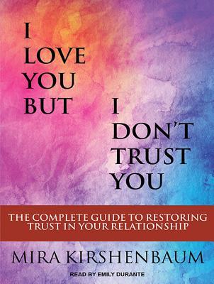 Download I Love You But I Doni't Trust You: The Complete Guide to Restoring Trust in Your Relationship - Mira Kirshenbaum file in PDF