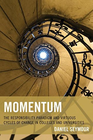 Download Momentum: The Responsibility Paradigm and Virtuous Cycles of Change in Colleges and Universities - Daniel Seymour file in ePub