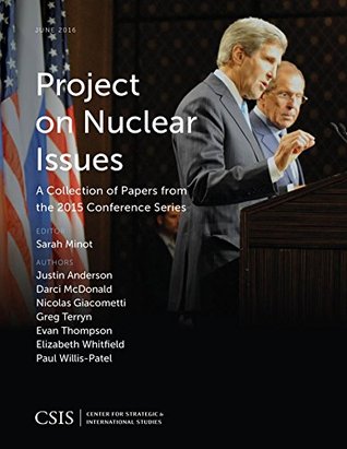 Read online Project on Nuclear Issues: A Collection of Papers from the 2015 Conference Series (CSIS Reports) - Sarah Minot file in ePub