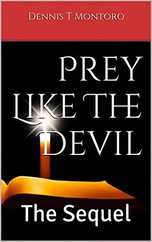 Read online Prey Like The Devil: The Sequel (A Mob Trilogy Book 2) - Dennis T Montoro | PDF