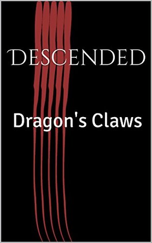 Read online Descended: Dragon's Claws (The Descended Book 1) - Brianne Sailor file in PDF
