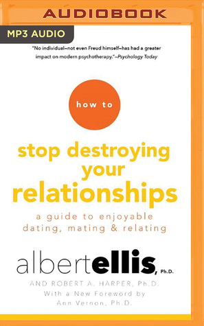 Download How to Stop Destroying Your Relationships: A Guide to Enjoyable Dating, Mating Relating - Albert Ellis file in PDF