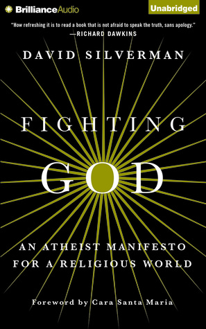 Read online Fighting God: An Atheist Manifesto for a Religious World - David Silverman | ePub