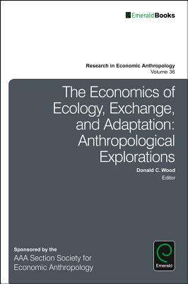 Download The Economics of Ecology, Exchange, and Adaptation: Anthropological Explorations - Donald C. Wood | PDF
