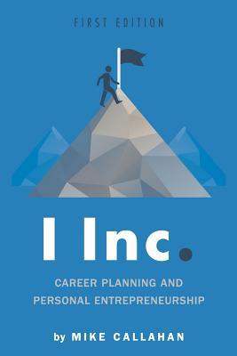 Download I Inc.: Career Planning and Personal Entrepreneurship - Mike Callahan | ePub