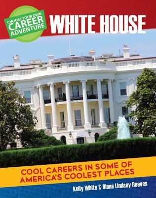 Read Choose Your Own Career Adventure at the White House - Diane Lindsey Reeves file in PDF