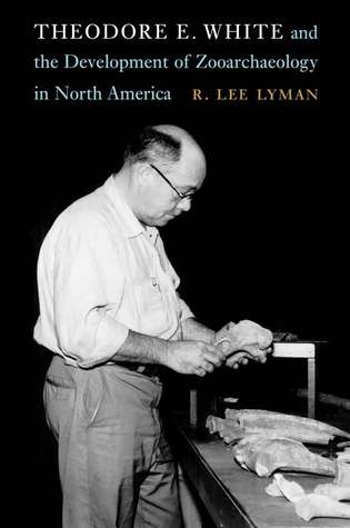 Download Theodore E. White and the Development of Zooarchaeology in North America - R. Lee Lyman | ePub