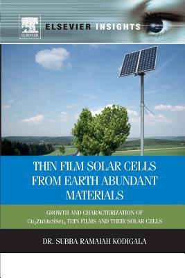 Read Thin Film Solar Cells from Earth Abundant Materials: Growth and Characterization of Cu2(znsn)(Sse)4 Thin Films and Their Solar Cells - Subba Ramaiah Kodigala | ePub