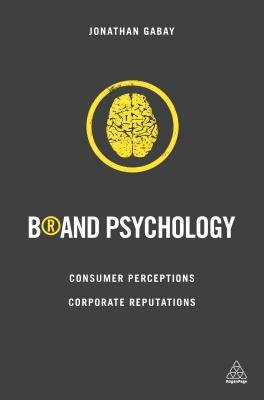 Read online Brand Psychology: Consumer Perceptions, Corporate Reputations - Jonathan Gabay file in ePub