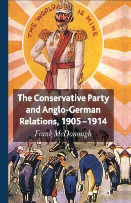 Read The Conservative Party and Anglo-German Relations, 1905-1914 - Frank McDonough file in ePub