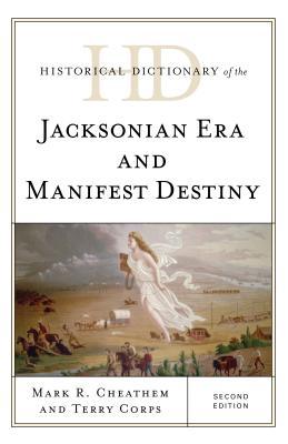 Download Historical Dictionary of the Jacksonian Era and Manifest Destiny - Mark R Cheathem | ePub