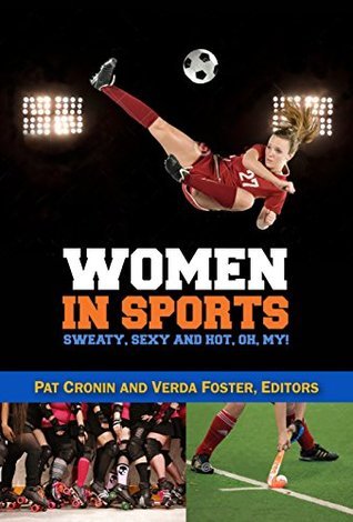 Read Women in Sports - Sweaty, Sexy and Hot, Oh My! - Pat Cronin | ePub