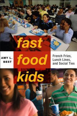 Read online Fast-Food Kids: French Fries, Lunch Lines and Social Ties - Amy L Best file in ePub