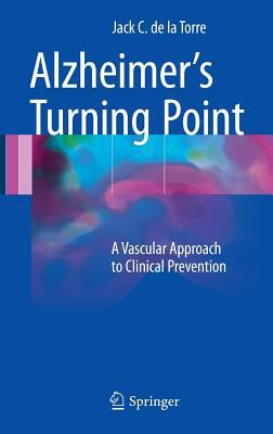 Read online Alzheimer's Turning Point: A Vascular Approach to Clinical Prevention - Jack de la Torre | PDF