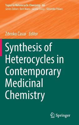 Read online Synthesis of Heterocycles in Contemporary Medicinal Chemistry - Zdenko Casar file in ePub