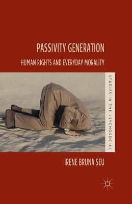 Read online Passivity Generation: Human Rights and Everyday Morality - Irene Bruna Seu file in ePub