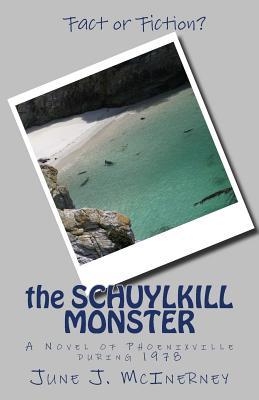 Read The Schuylkill Monster: A Novel of Phoenixville in 1978 - June J. McInerney file in ePub