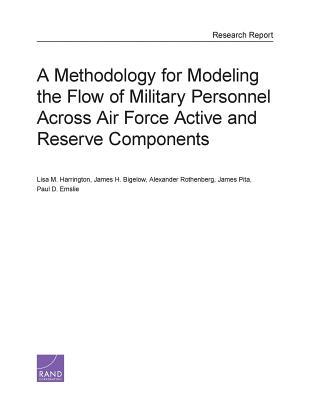 Read online A Methodology for Modeling the Flow of Military Personnel Across Air Force Active and Reserve Components - Lisa M. Harrington | ePub