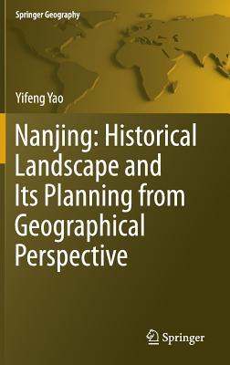 Read online Nanjing: Historical Landscape and Its Planning from Geographical Perspective - Yifeng Yao | PDF
