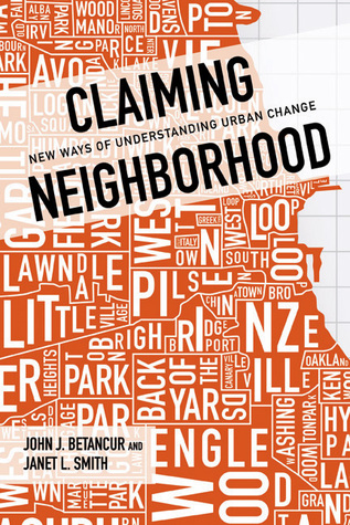 Read online Claiming Neighborhood: New Ways of Understanding Urban Change - John Betancur | ePub