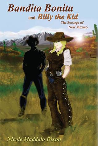 Read Bandita Bonita and Billy the Kid: The Scourge of New Mexico - Nicole Maddalo Dixon | ePub